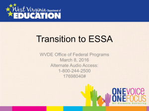 Transition to ESSA WVDE Office of Federal Programs March 8, 2016