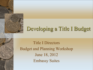 Developing a Title I Budget Title I Directors Budget and Planning Workshop
