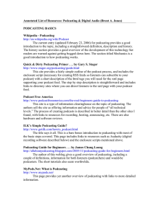Annotated List of Resources: Podcasting &amp; Digital Audio (Brent A....  PODCASTING BASICS Wikipedia - Podcasting