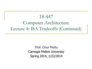 18-447 Computer Architecture Lecture 4: ISA Tradeoffs (Continued) Prof. Onur Mutlu