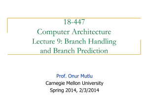 18-447 Computer Architecture Lecture 9: Branch Handling and Branch Prediction