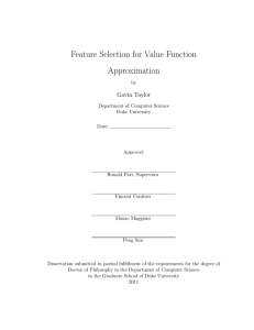 Feature Selection for Value Function Approximation Gavin Taylor