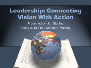 Leadership: Connecting Vision With Action Presented by: Jan Stanley