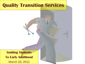 Quality Transition Services Guiding Students To Early Adulthood March 20, 2012