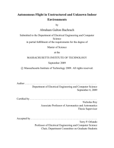 Autonomous Flight in Unstructured and Unknown Indoor Environments Abraham Galton Bachrach