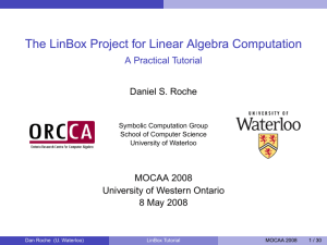 The LinBox Project for Linear Algebra Computation A Practical Tutorial MOCAA 2008