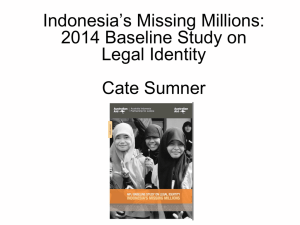 Indonesia’s Missing Millions: 2014 Baseline Study on Legal Identity Cate Sumner