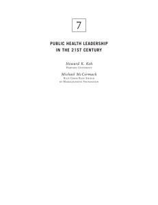 7 PUBLIC HEALTH LEADERSHIP IN THE 21ST CENTURY Howard K. Koh