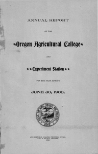 Oregon Agricultural College* Experiment Station ANNUAL RBPORT JUINE 30, IQOO.