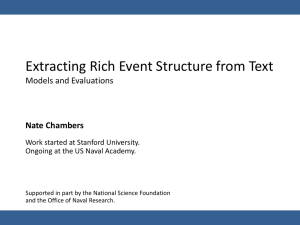 Extracting Rich Event Structure from Text Models and Evaluations Nate Chambers