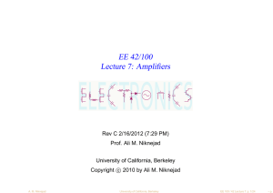 ELECTRONICS EE 42/100 Lecture 7: Amplifiers