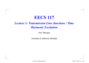 EECS 117 Lecture 3: Transmission Line Junctions / Time Harmonic Excitation Prof. Niknejad