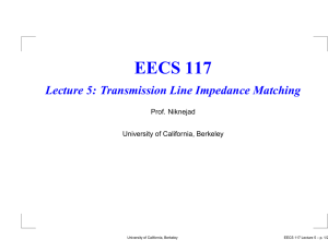 EECS 117 Lecture 5: Transmission Line Impedance Matching Prof. Niknejad