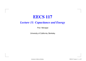 EECS 117 Lecture 11: Capacitance and Energy Prof. Niknejad University of California, Berkeley