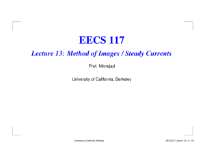 EECS 117 Lecture 13: Method of Images / Steady Currents Prof. Niknejad