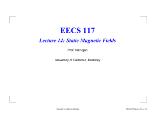EECS 117 Lecture 14: Static Magnetic Fields Prof. Niknejad University of California, Berkeley