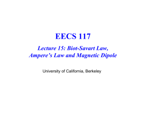 EECS 117 Lecture 15: Biot-Savart Law, Ampere’s Law and Magnetic Dipole