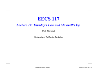 EECS 117 Lecture 19: Faraday’s Law and Maxwell’s Eq. Prof. Niknejad