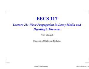 EECS 117 Lecture 21: Wave Propagation in Lossy Media and Poynting’s Theorem