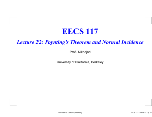 EECS 117 Lecture 22: Poynting’s Theorem and Normal Incidence Prof. Niknejad