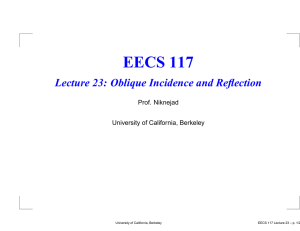 EECS 117 Lecture 23: Oblique Incidence and Reflection Prof. Niknejad