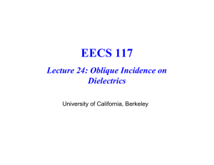 EECS 117 Lecture 24: Oblique Incidence on Dielectrics University of California, Berkeley