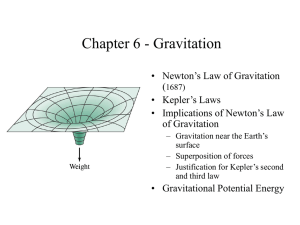Chapter 6 - Gravitation • Newton’s Law of Gravitation ( • Kepler’s Laws