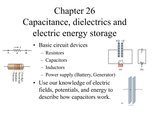 Chapter 26 Capacitance, dielectrics and electric energy storage