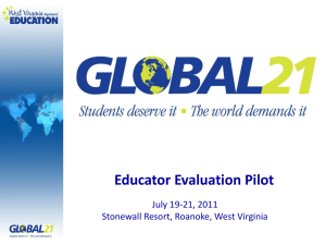 Educator Evaluation Pilot July 19-21, 2011 Stonewall Resort, Roanoke, West Virginia