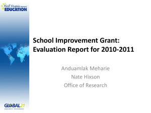 School Improvement Grant: Evaluation Report for 2010-2011 Anduamlak Meharie Nate Hixson