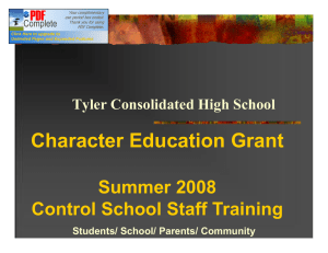 Character Education Grant Summer 2008 Control School Staff Training Tyler Consolidated High School
