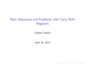 Bent Sequences and Feedback with Carry Shift Registers Charles Celerier April 26, 2012