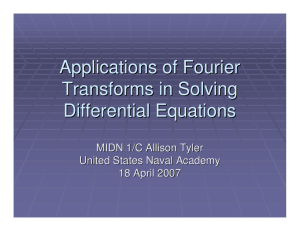 Applications of Fourier Transforms in Solving Differential Equations MIDN 1/C Allison Tyler