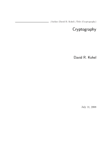 Cryptography David R. Kohel July 11, 2008 /Author (David R. Kohel) /Title (Cryptography)