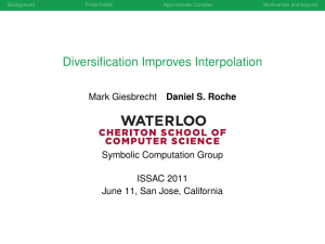 Diversification Improves Interpolation Mark Giesbrecht Symbolic Computation Group ISSAC 2011