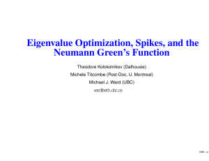 Eigenvalue Optimization, Spikes, and the Neumann Green’s Function Theodore Kolokolnikov (Dalhousie)