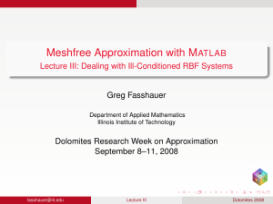 Meshfree Approximation with M ATLAB Lecture III: Dealing with Ill-Conditioned RBF Systems