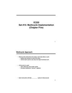 IC220 Set #15: Multicycle Implementation (Chapter Five) Multicycle Approach