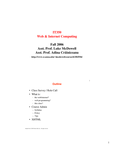 IT350 Web &amp; Internet Computing Fall 2006 Asst. Prof. Luke McDowell