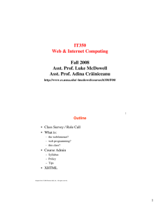IT350 Web &amp; Internet Computing Fall 2008 Asst. Prof. Luke McDowell
