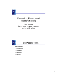 Perception, Memory and Problem Solving How People Think • Key factors: