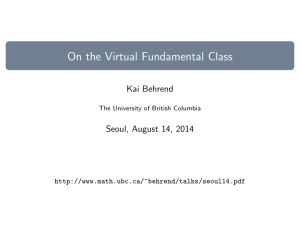 On the Virtual Fundamental Class Kai Behrend Seoul, August 14, 2014
