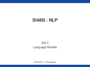 SI485i : NLP Set 3 Language Models Fall 2012 : Chambers