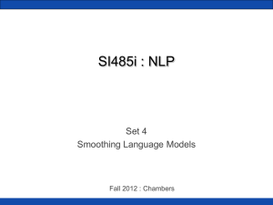 SI485i : NLP Set 4 Smoothing Language Models Fall 2012 : Chambers