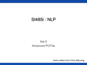 SI485i : NLP Set 9 Advanced PCFGs Some slides from Chris Manning