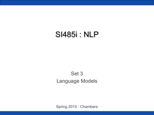 SI485i : NLP Set 3 Language Models Spring 2015 : Chambers