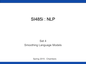 SI485i : NLP Set 4 Smoothing Language Models Spring 2015 : Chambers