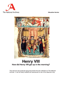Henry VIII How did Henry VIII get up in the morning? Education Service 