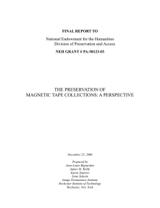 THE PRESERVATION OF MAGNETIC TAPE COLLECTIONS: A PERSPECTIVE