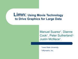 Limn: Using Movie Technology to Drive Graphics for Large Data Manuel Suarez